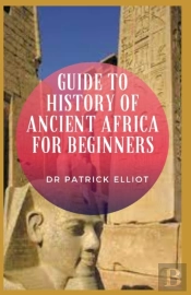 Guide To History Of Ancient Africa For Beginners
