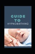 Guide To Hypnobirthing