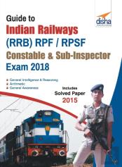 Guide To Indian Railways (Rrb) Rpf/ Rpsf Constable & Sub-Inspector Exam 2018