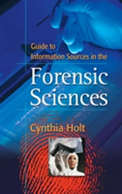 Guide To Information Sources In The Forensic Sciences