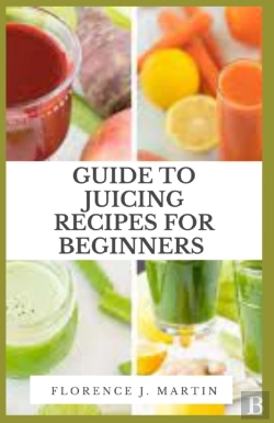 Bertrand.pt - Guide To Juicing Recipes For Beginners