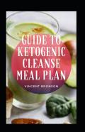Guide To Ketogenic Cleanse Meal Plan