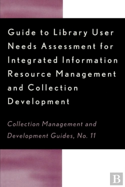 Bertrand.pt - Guide To Library User Needs Assessment For Integrated Information Resource