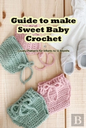 Guide To Make Sweet Baby Crochet