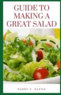 Guide To Making A Great Salad