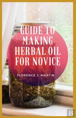 Bertrand.pt - Guide To Making Herbal Oil For Novice