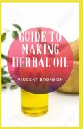 Guide To Making Herbal Oil