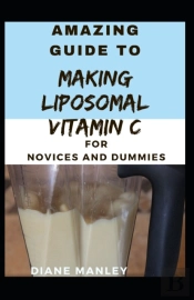 Guide To Making Liposomal Vitamin C For Novices And Dummies