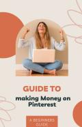 Guide To Making Money On Pinterest