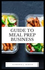 Guide To Meal Prep Business