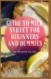Guide To Milk Street For Beginners And Dummies