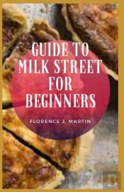 Guide To Milk Street For Beginners