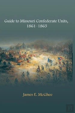 Bertrand.pt - Guide To Missouri Confederate Units, 1861-1865