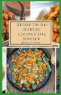 Guide To No Garlic Recipes For Novice