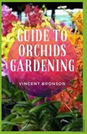 Guide To Orchids Gardening