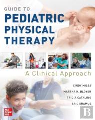 Guide To Pediatric Physical Therapy:  A Clinical Approach