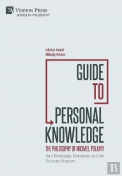 Bertrand.pt - Guide To Personal Knowledge: The Philosophy Of Michael Polanyi