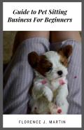 Guide To Pet Sitting Business For Beginners