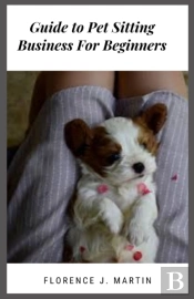 Guide To Pet Sitting Business For Beginners