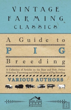 Bertrand.pt - Guide To Pig Breeding - A Collection Of Articles On The Boar And Sow, Swine Selection, Farrowing And Other Aspects Of Pig Breeding