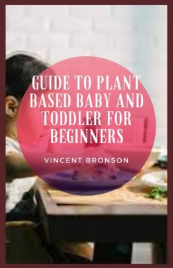 Bertrand.pt - Guide To Plant Based Baby And Toddler For Beginners
