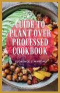 Guide To Plant Over Processed Cookbook