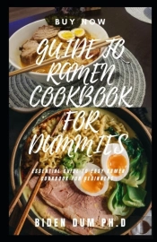 Guide To Ramen Cookbook For Dummies