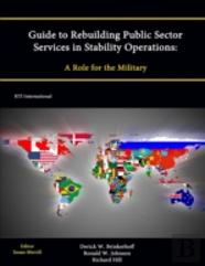 Guide To Rebuilding Public Sector Services In Stability Operations: A Role For The Military