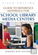 Guide To Reference Materials For School Library Media Centers, 6th Edition
