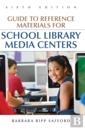 Guide To Reference Materials For School Library Media Centers, 6th Edition