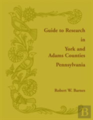 Guide To Research In York And Adams Counties, Pennsylvania