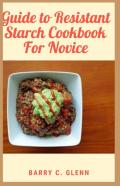 Guide To Resistant Starch Cookbook For Novice