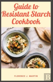 Guide To Resistant Starch Cookbook