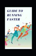 Guide To Running Faster