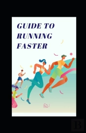 Guide To Running Faster