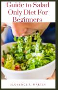 Guide To Salad Only Diet For Beginners
