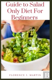 Guide To Salad Only Diet For Beginners