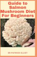 Guide To Salmon Mushroom Diet For Beginners