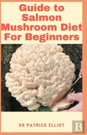 Guide To Salmon Mushroom Diet For Beginners