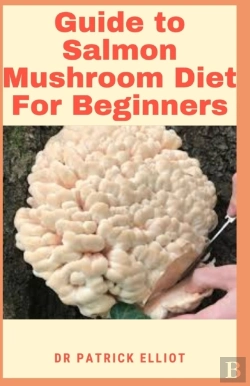 Bertrand.pt - Guide To Salmon Mushroom Diet For Beginners