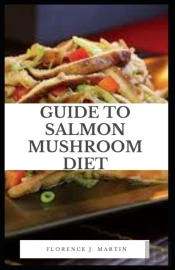 Guide To Salmon Mushroom Diet