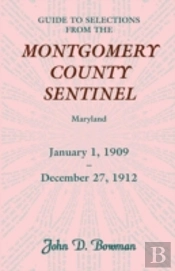 Guide To Selections From The Montgomery County Sentinel, Jan. 1 1909 - Dec. 27, 1912