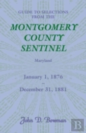 Guide To Selections From The Montgomery County Sentinel, Maryland, January 1, 1876 - December 31, 1881