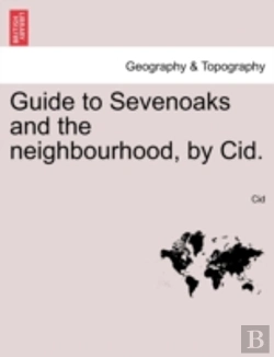Bertrand.pt - Guide To Sevenoaks And The Neighbourhood, By Cid.