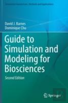 Guide To Simulation And Modeling For Biosciences