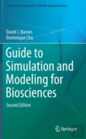 Guide To Simulation And Modeling For Biosciences
