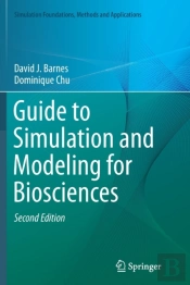 Guide To Simulation And Modeling For Biosciences