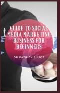 Guide To Social Media Marketing Business For Beginners