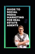 Guide To Social Media Marketing For Real Estate Agents