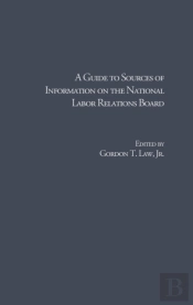 Guide To Sources Of Information On The National Labor Relations Board